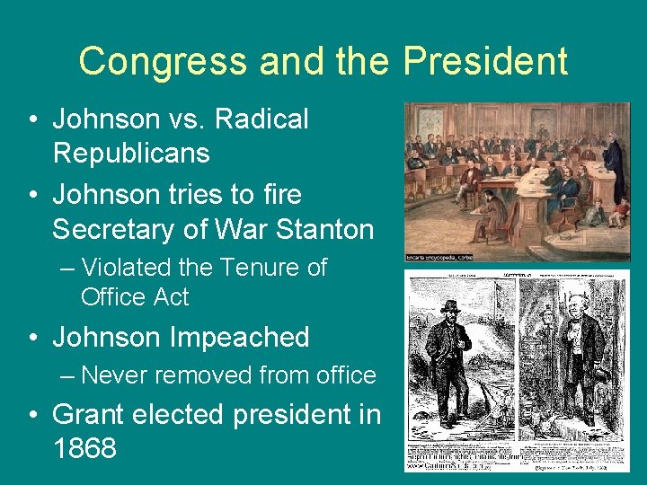 Congress and the President • Johnson vs. Radical Republicans • Johnson tries to fire