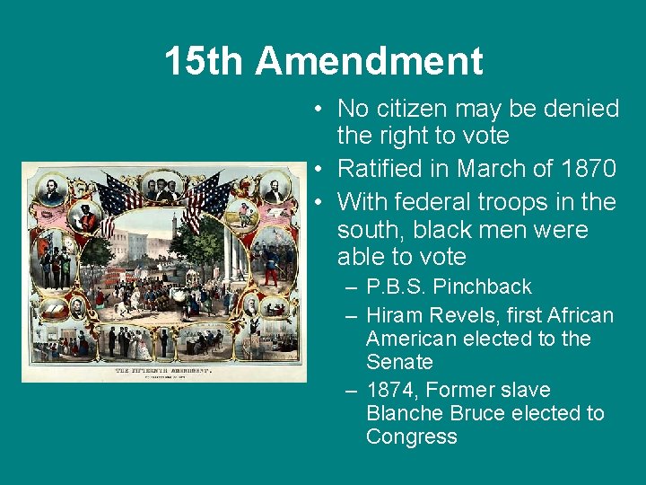 15 th Amendment • No citizen may be denied the right to vote •