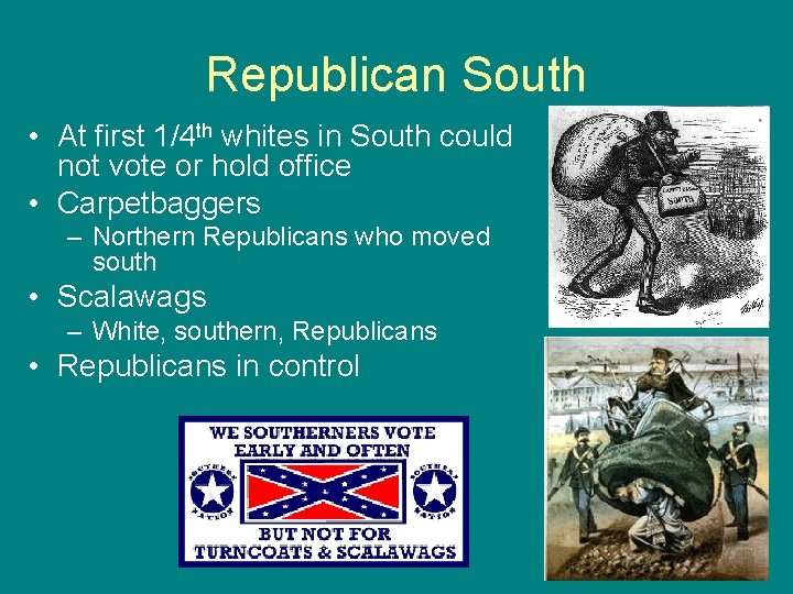 Republican South • At first 1/4 th whites in South could not vote or