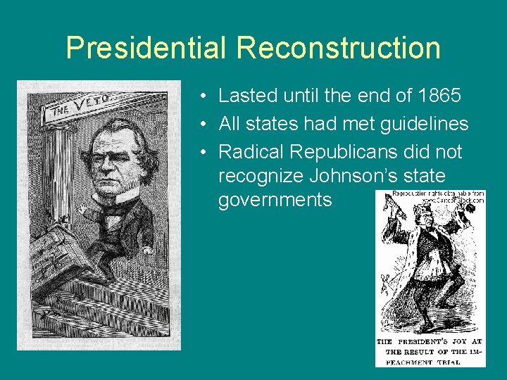 Presidential Reconstruction • Lasted until the end of 1865 • All states had met