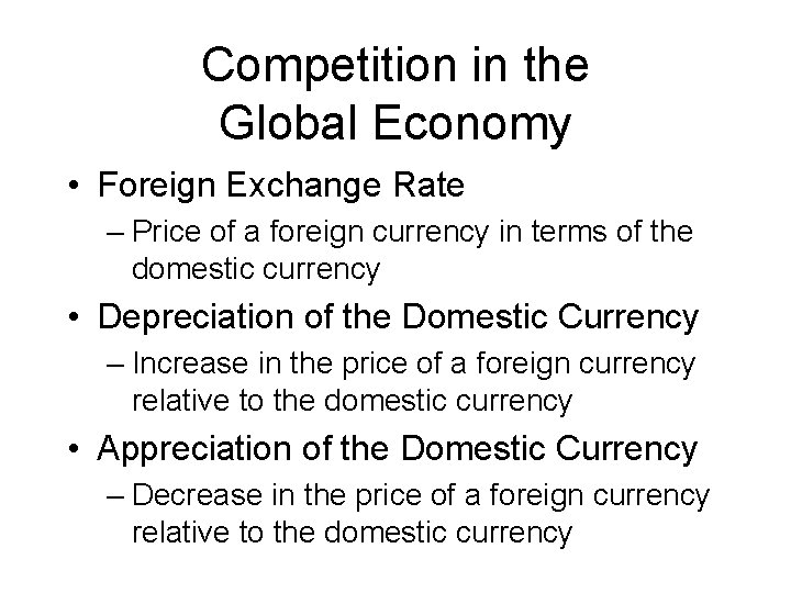 Competition in the Global Economy • Foreign Exchange Rate – Price of a foreign