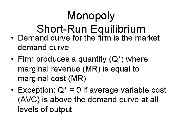Monopoly Short-Run Equilibrium • Demand curve for the firm is the market demand curve