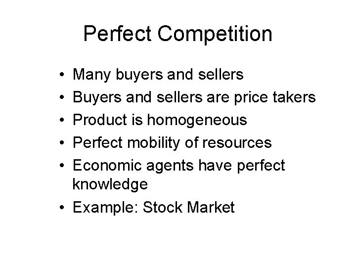 Perfect Competition • • • Many buyers and sellers Buyers and sellers are price