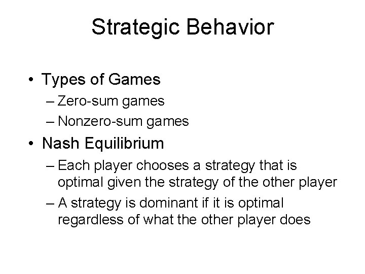 Strategic Behavior • Types of Games – Zero-sum games – Nonzero-sum games • Nash