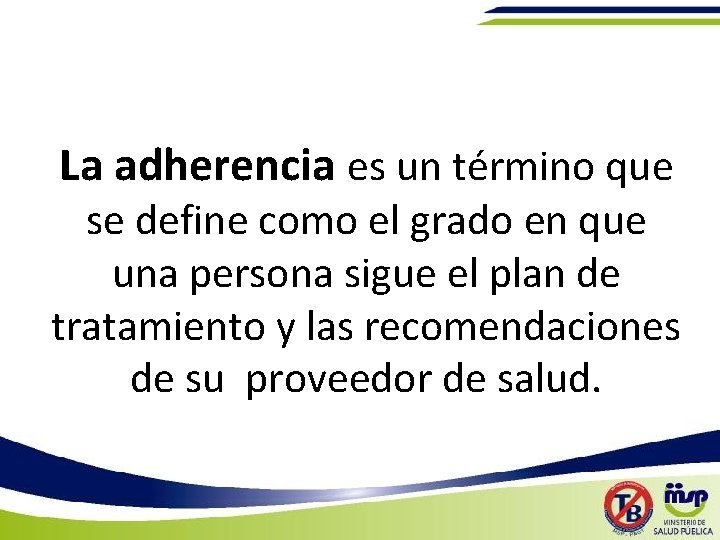 La adherencia es un término que se define como el grado en que una