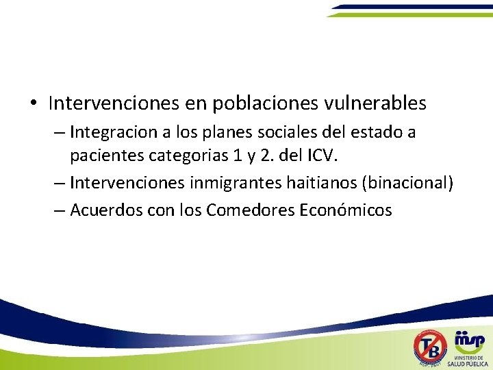  • Intervenciones en poblaciones vulnerables – Integracion a los planes sociales del estado