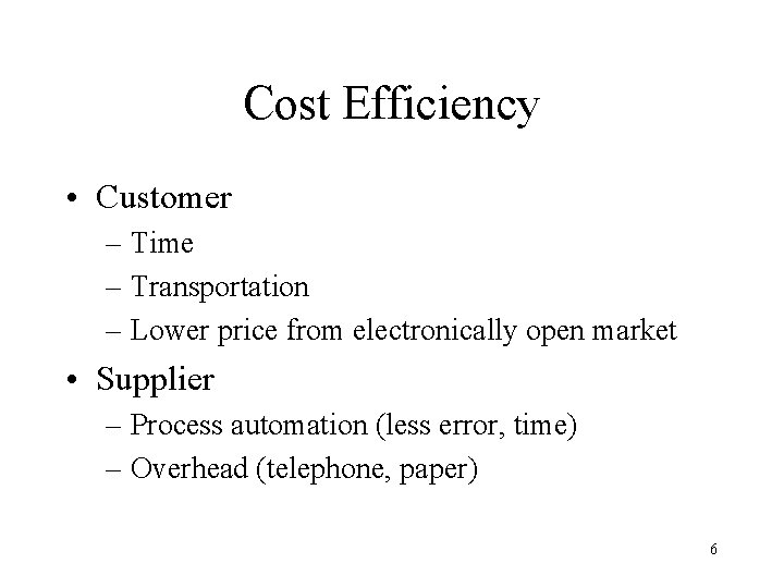 Cost Efficiency • Customer – Time – Transportation – Lower price from electronically open