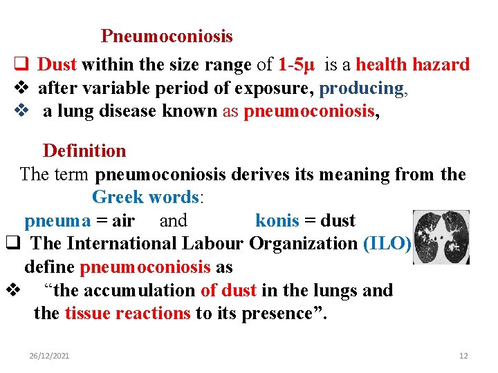 Pneumoconiosis q Dust within the size range of 1 -5μ is a health hazard