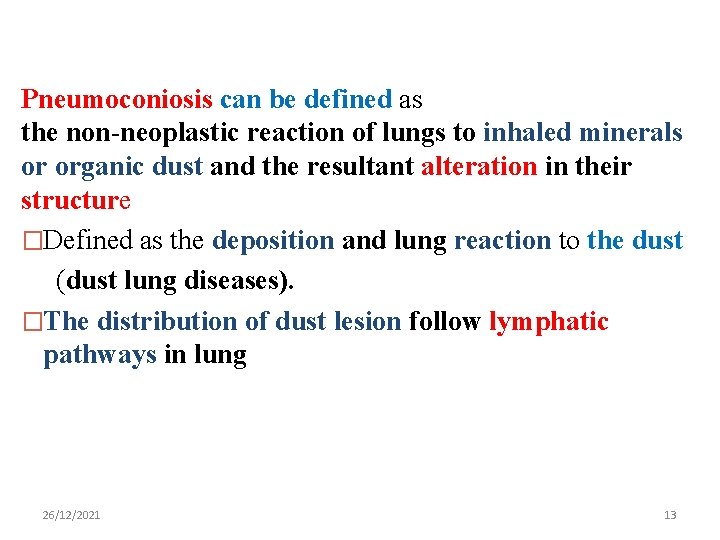 Pneumoconiosis can be defined as the non-neoplastic reaction of lungs to inhaled minerals or
