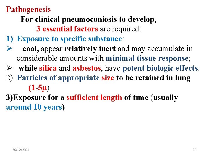 Pathogenesis For clinical pneumoconiosis to develop, 3 essential factors are required: 1) Exposure to