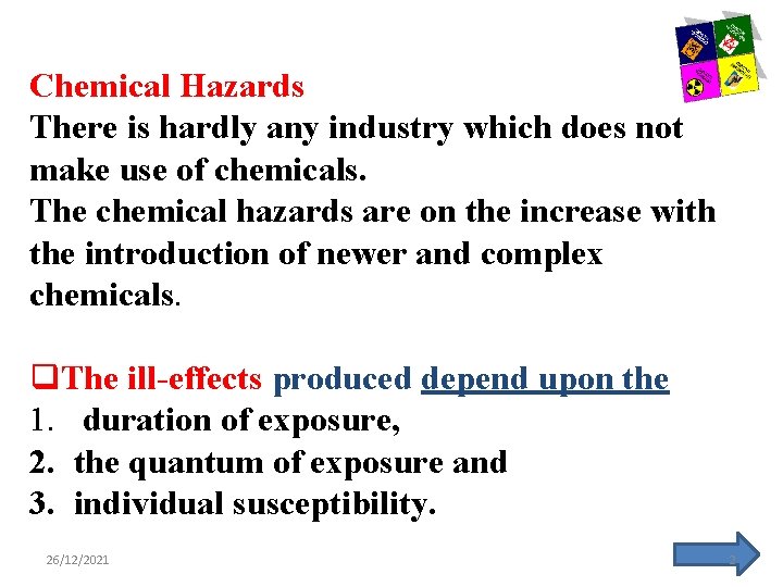 Chemical Hazards There is hardly any industry which does not make use of chemicals.