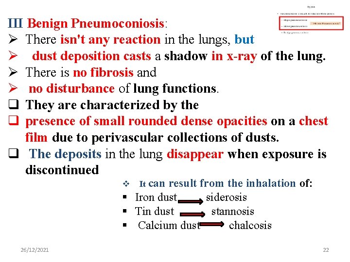 III Benign Pneumoconiosis: Ø There isn't any reaction in the lungs, but Ø dust