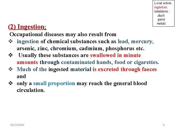 (2) Ingestion: Local action ingestion: inhalation : dusts gases metals Occupational diseases may also
