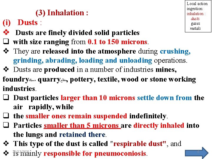 (3) Inhalation : (i) Dusts : v Dusts are finely divided solid particles Local