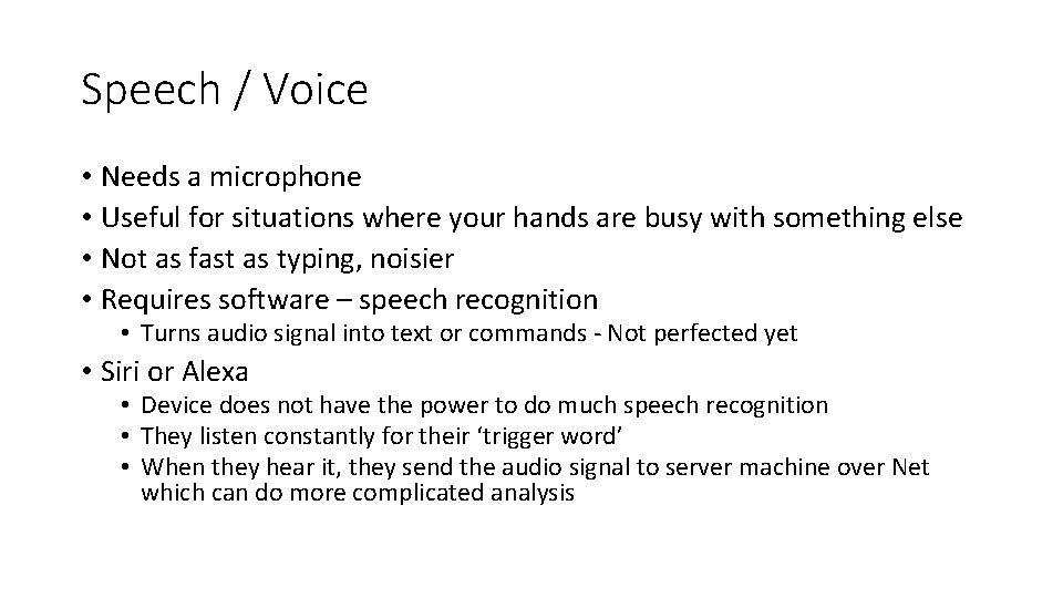 Speech / Voice • Needs a microphone • Useful for situations where your hands