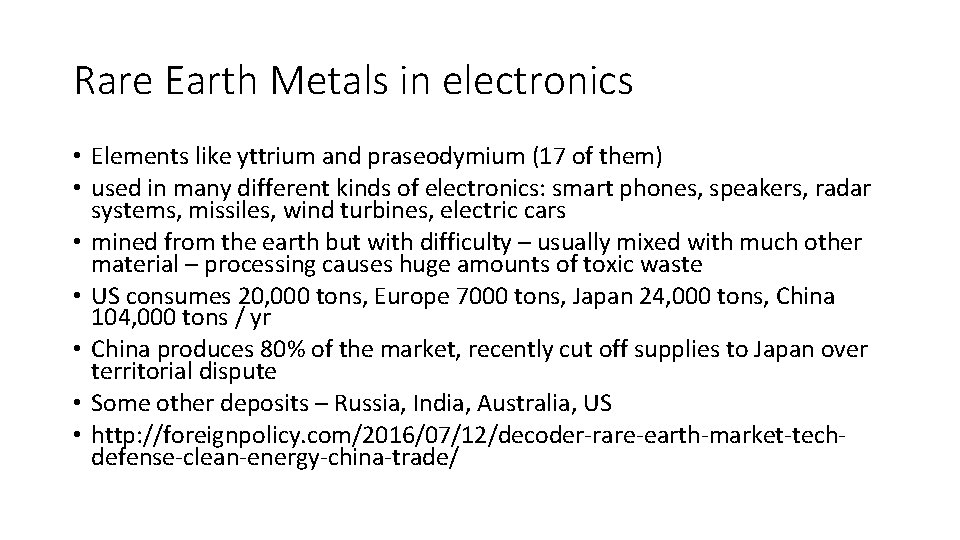Rare Earth Metals in electronics • Elements like yttrium and praseodymium (17 of them) Rare Earth Metals in electronics • Elements like yttrium and praseodymium (17 of them)