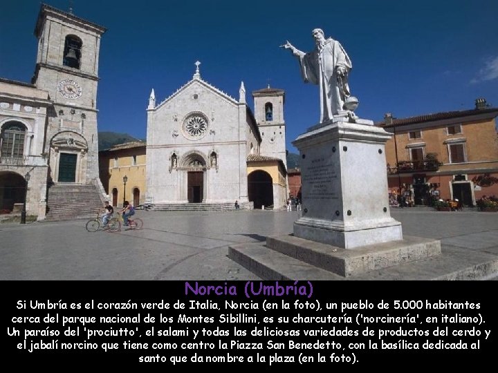 Norcia (Umbría) Si Umbría es el corazón verde de Italia, Norcia (en la foto),