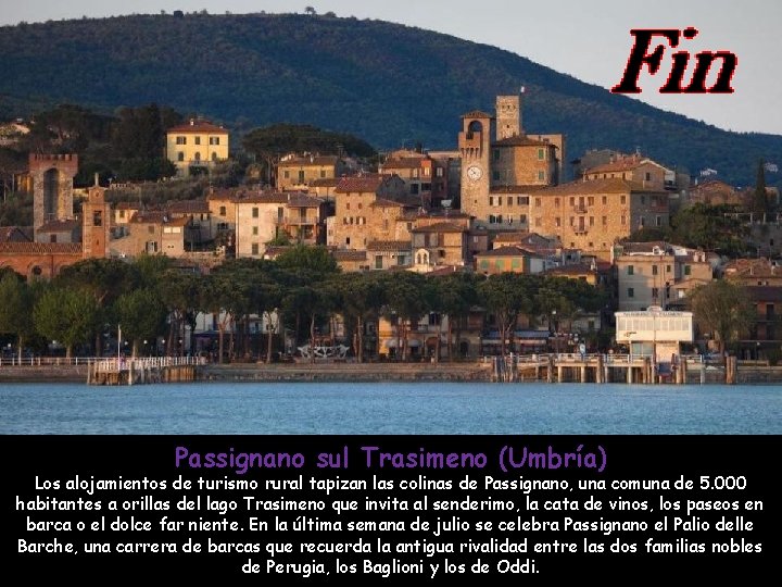 Passignano sul Trasimeno (Umbría) Los alojamientos de turismo rural tapizan las colinas de Passignano,