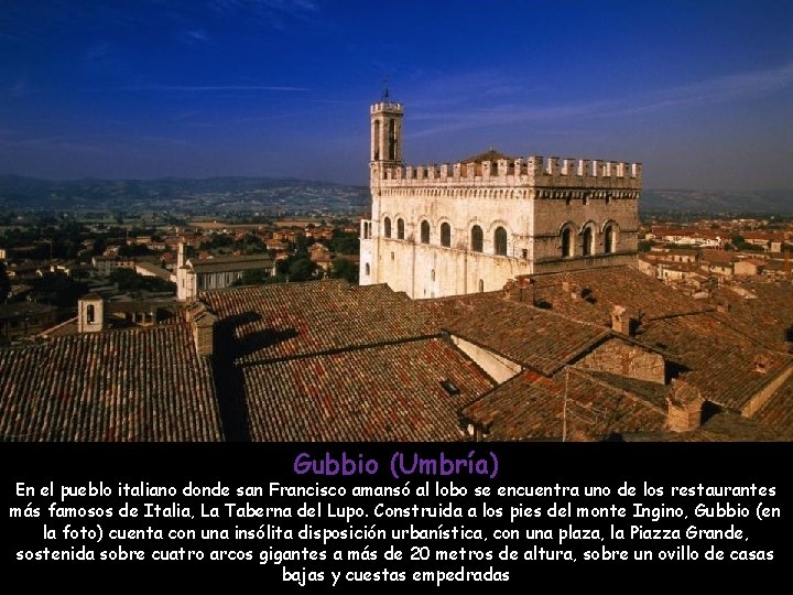 Gubbio (Umbría) En el pueblo italiano donde san Francisco amansó al lobo se encuentra