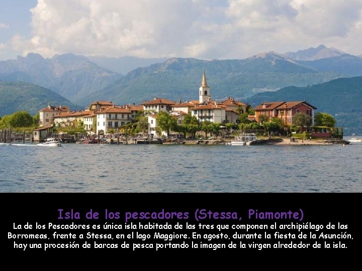 Isla de los pescadores (Stessa, Piamonte) La de los Pescadores es única isla habitada