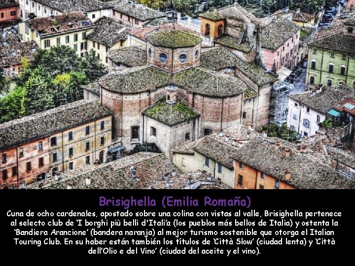 Brisighella (Emilia Romaña) Cuna de ocho cardenales, apostado sobre una colina con vistas al