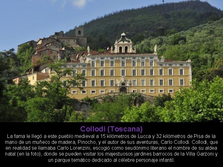 Collodi (Toscana) La fama le llegó a este pueblo medieval a 15 kilómetros de