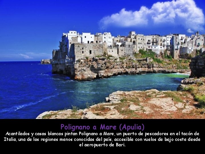 Polignano a Mare (Apulia) Acantilados y casas blancas pintan Polignano a Mare, un puerto