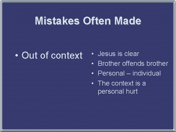 Mistakes Often Made • Out of context • • Jesus is clear Brother offends