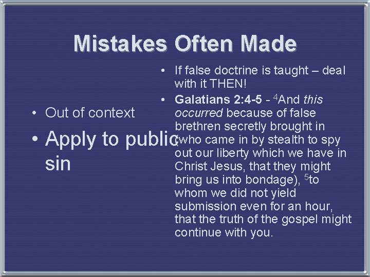 Mistakes Often Made • Out of context • If false doctrine is taught –