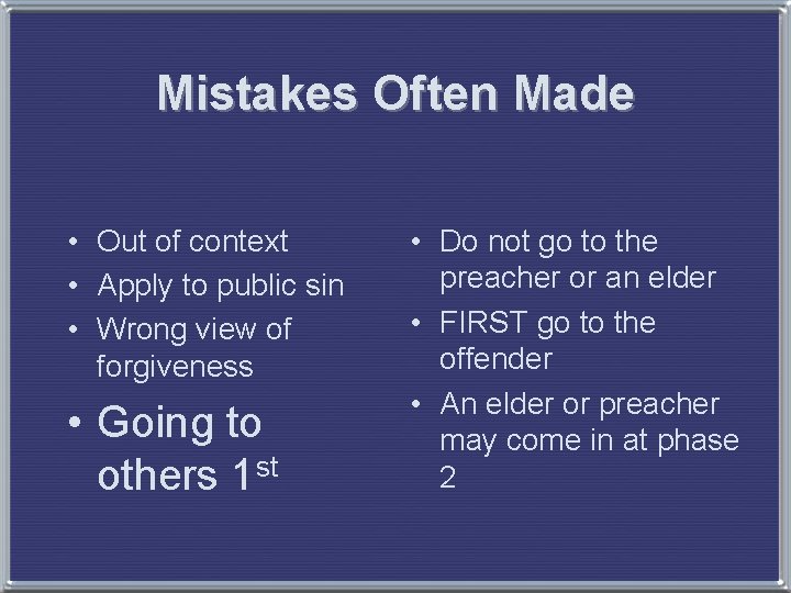 Mistakes Often Made • Out of context • Apply to public sin • Wrong
