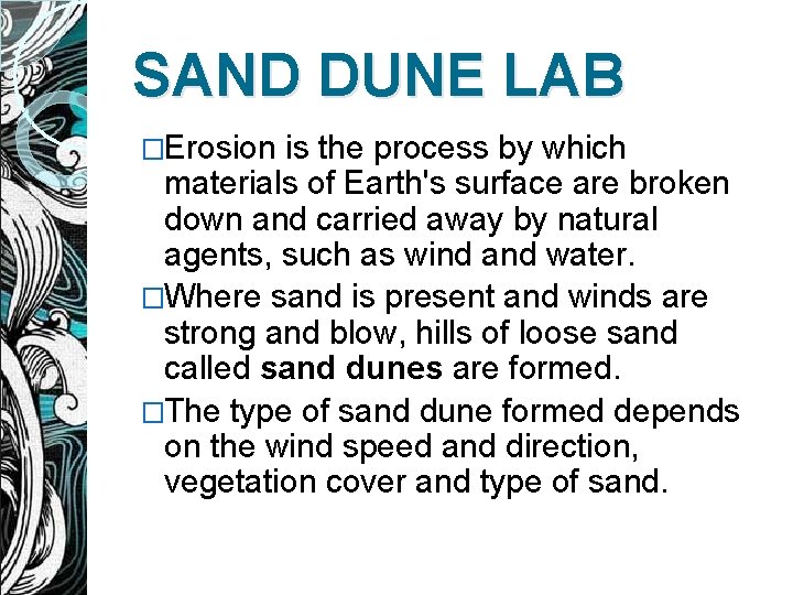 SAND DUNE LAB �Erosion is the process by which materials of Earth's surface are