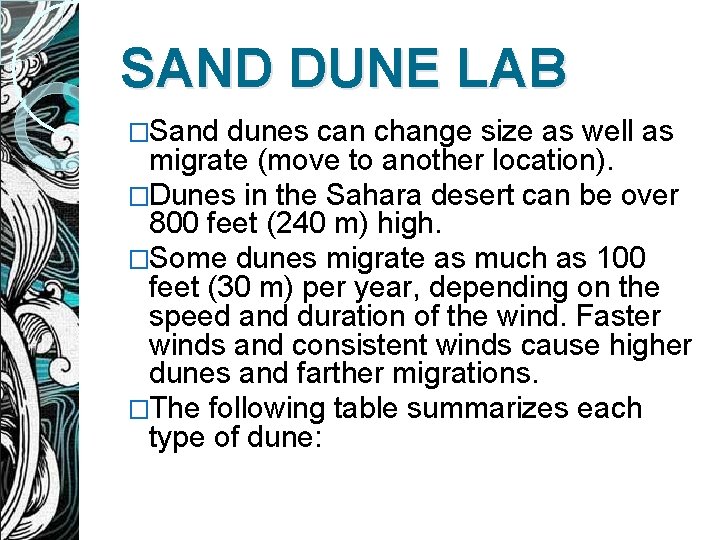 SAND DUNE LAB �Sand dunes can change size as well as migrate (move to