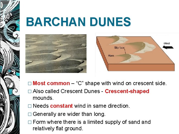 BARCHAN DUNES � Most common – “C” shape with wind on crescent side. �