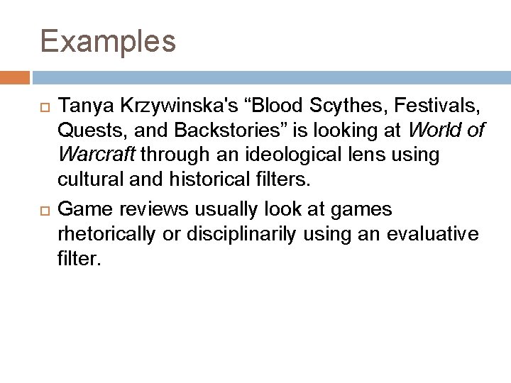 Examples Tanya Krzywinska's “Blood Scythes, Festivals, Quests, and Backstories” is looking at World of