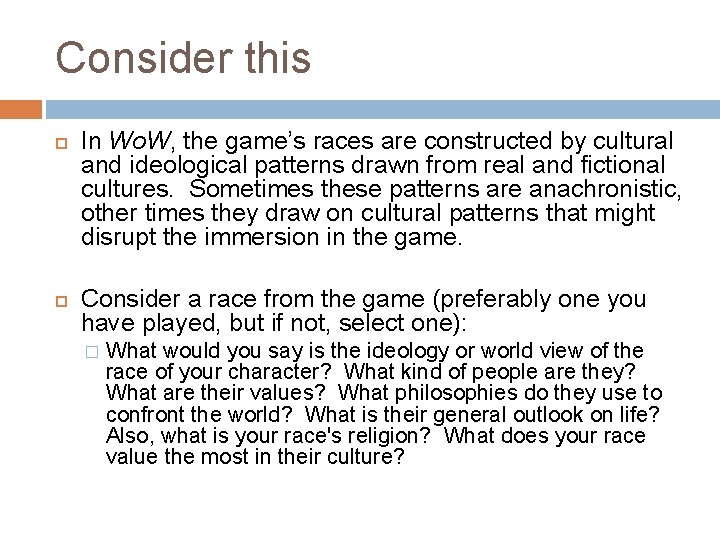 Consider this In Wo. W, the game’s races are constructed by cultural and ideological