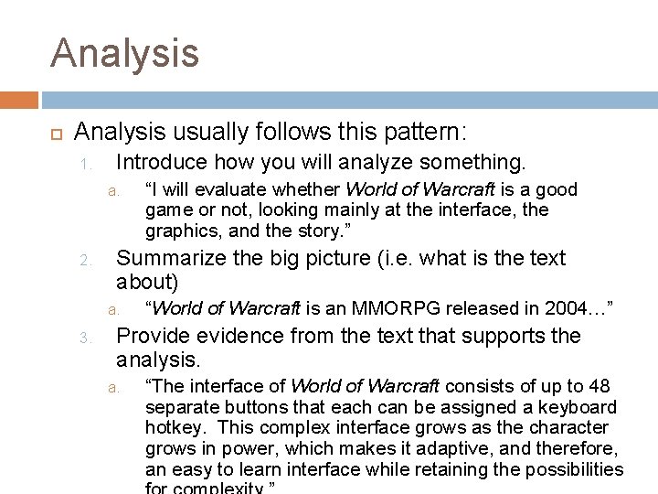 Analysis usually follows this pattern: 1. Introduce how you will analyze something. a. 2.