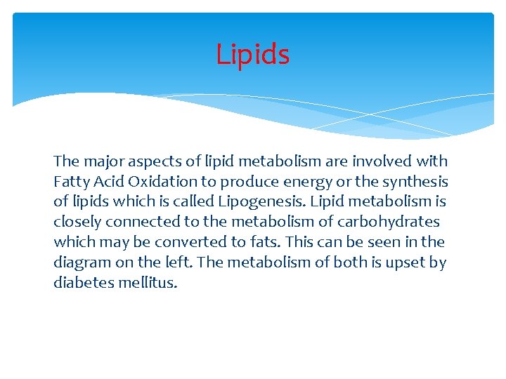 Lipids The major aspects of lipid metabolism are involved with Fatty Acid Oxidation to