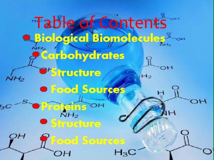 Table of Contents Biological Biomolecules Carbohydrates Structure Food Sources Proteins Structure Food Sources 