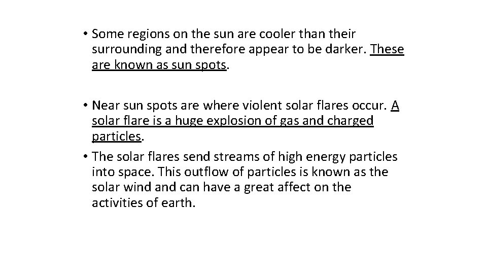  • Some regions on the sun are cooler than their surrounding and therefore