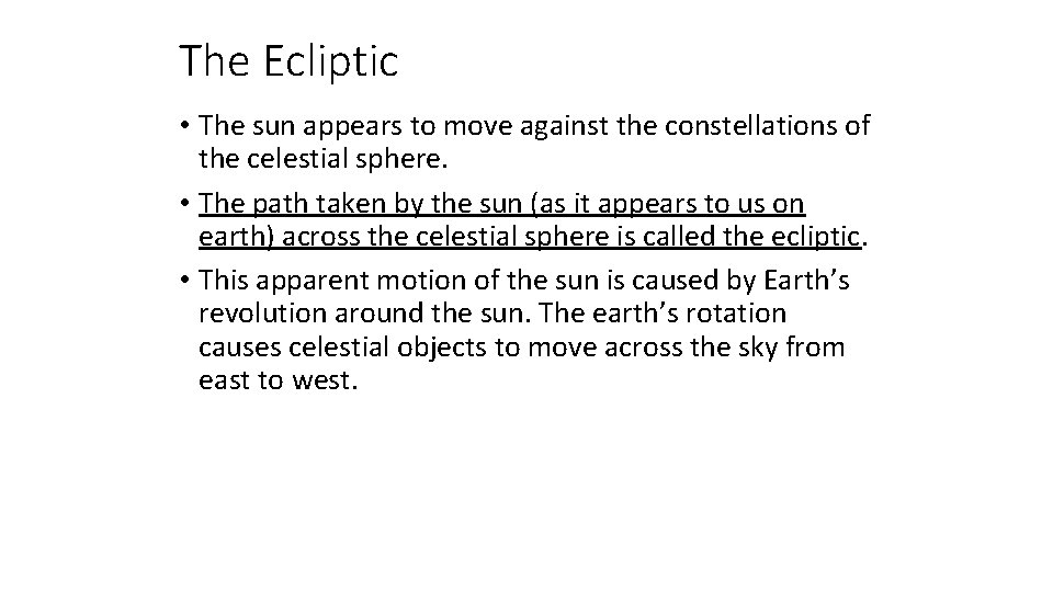 The Ecliptic • The sun appears to move against the constellations of the celestial