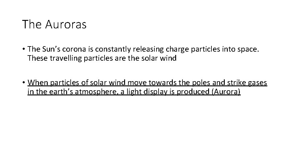 The Auroras • The Sun’s corona is constantly releasing charge particles into space. These