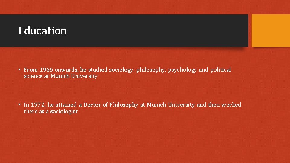 Education • From 1966 onwards, he studied sociology, philosophy, psychology and political science at