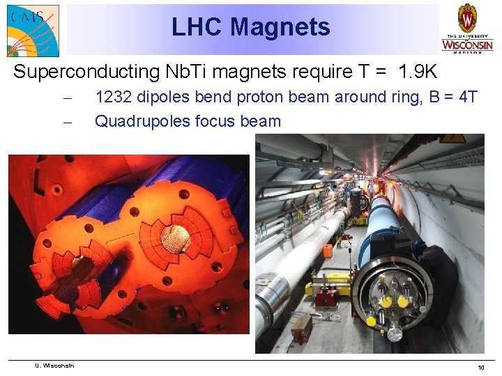 LHC Magnets Superconducting Nb. Ti magnets require T = 1. 9 K – –