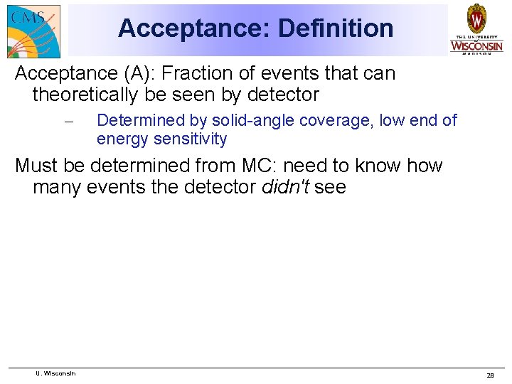 Acceptance: Definition Acceptance (A): Fraction of events that can theoretically be seen by detector