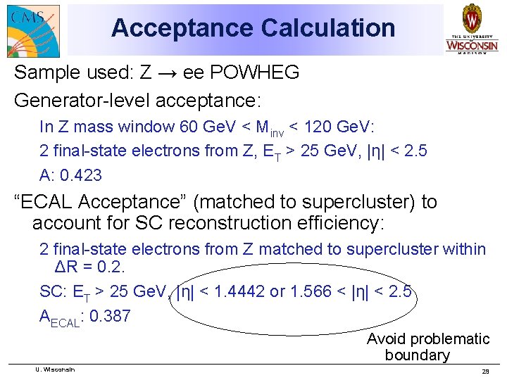 Acceptance Calculation Sample used: Z → ee POWHEG Generator-level acceptance: In Z mass window