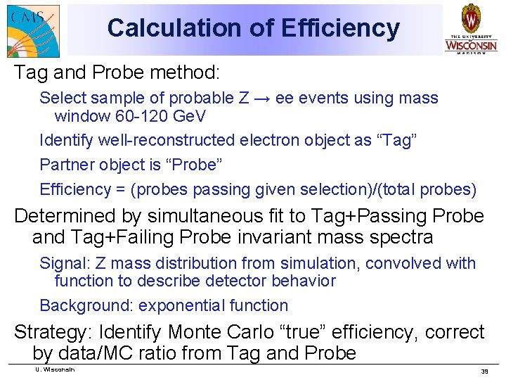 Calculation of Efficiency Tag and Probe method: Select sample of probable Z → ee