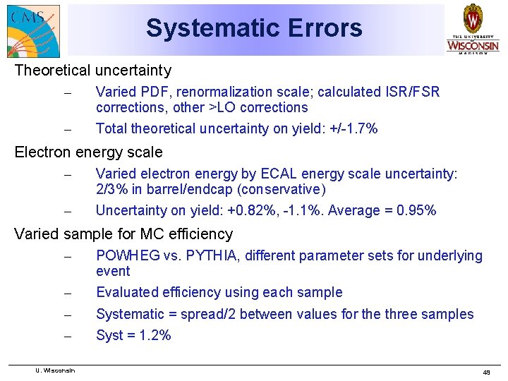 Systematic Errors Theoretical uncertainty – Varied PDF, renormalization scale; calculated ISR/FSR corrections, other >LO