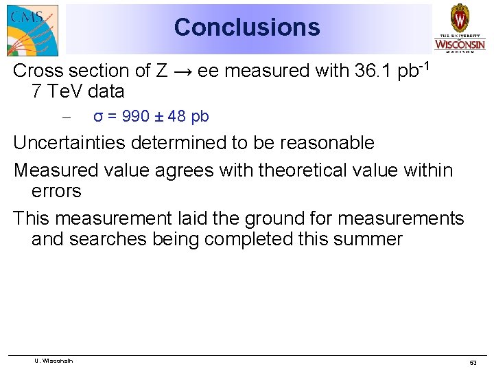 Conclusions Cross section of Z → ee measured with 36. 1 pb-1 7 Te.