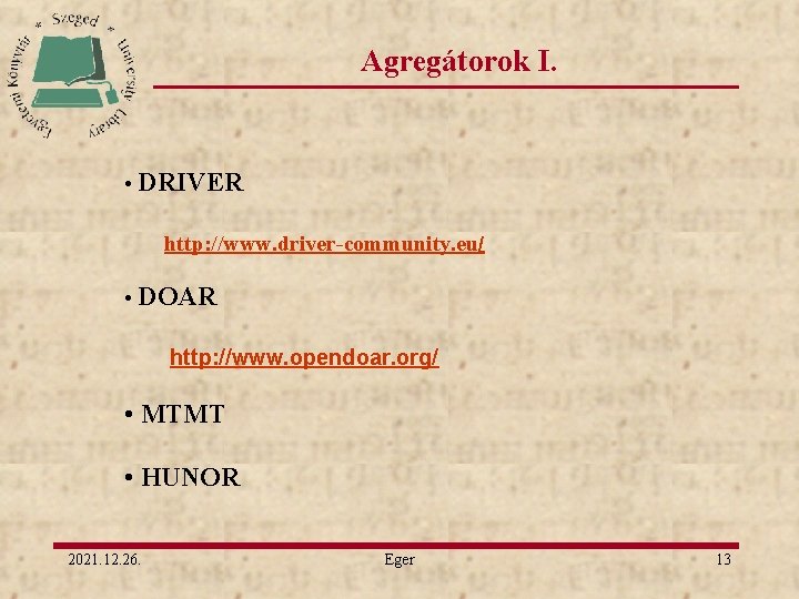 Agregátorok I. • DRIVER http: //www. driver-community. eu/ • DOAR http: //www. opendoar. org/