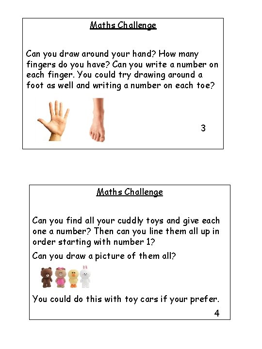 Maths Challenge Can you draw around your hand? How many fingers do you have?